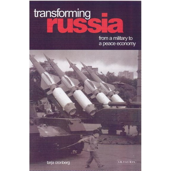 Transforming Russia: From a Military to a Peace Economy, (Hardcover)