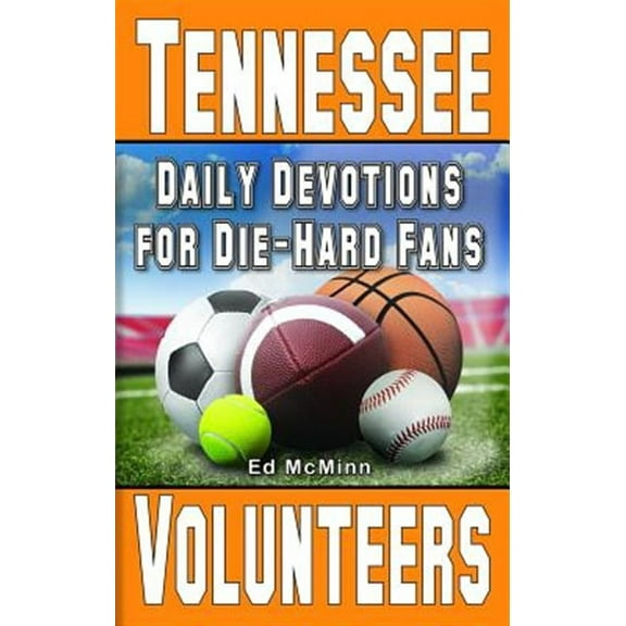 Daily Devotions for Die-Hard Fans Tennessee Volunteers -- Ed McMinn