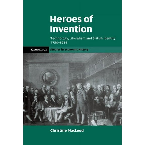 Cambridge Studies in Economic History -  Heroes of Invention, (Hardcover)