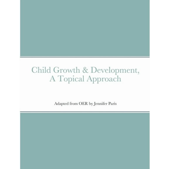 Child Growth & Development- Topical Approach, (Paperback)