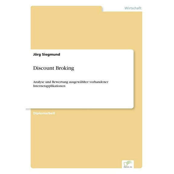 Discount Broking: Analyse und Bewertung ausgewÃ¤hlter vorhandener Internetapplikationen, (Paperback)