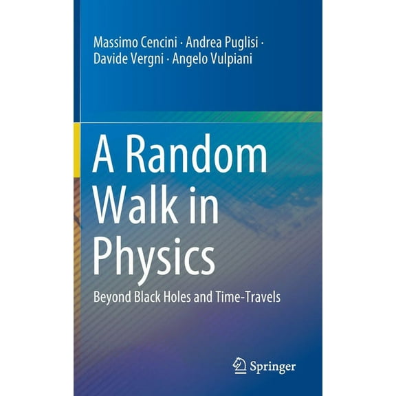 A Random Walk in Physics: Beyond Black Holes and Time-Travels, (Hardcover)