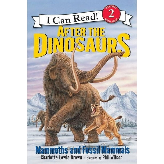 I Can Read Level 2 After the Dinosaurs: Mammoths and Fossil Mammals, (Paperback)