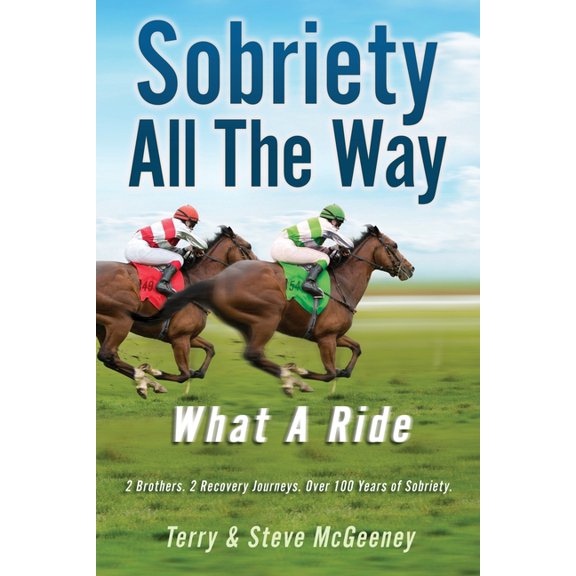 Sobriety All The Way: What A Ride, (Paperback)