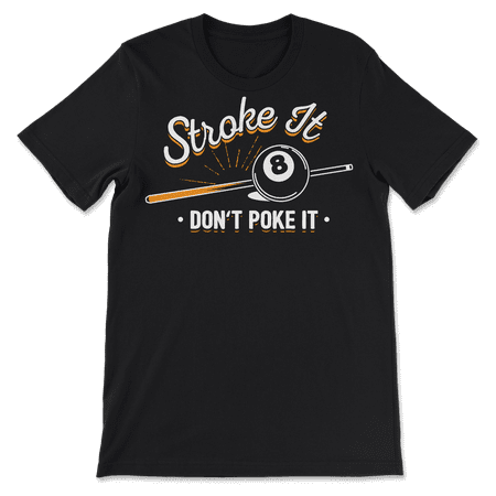 Funny Billiard player T-Shirt - Stroke It Don't Poke It