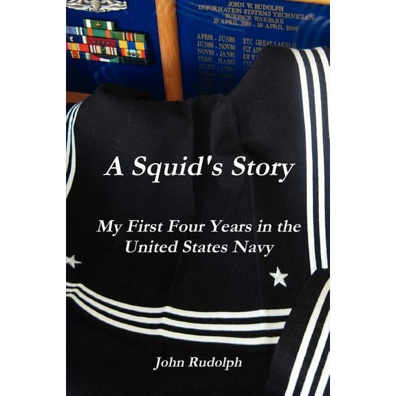 A Squid's Story My First Four Years in the United States Navy, (Paperback)