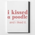 thumbnail image 1 of I Kissed a Poodle & I Liked It - 8" x 10" - Decorative Canvas Wall Art - White Edge - 5/8" Gallery Wrapped, 1 of 2