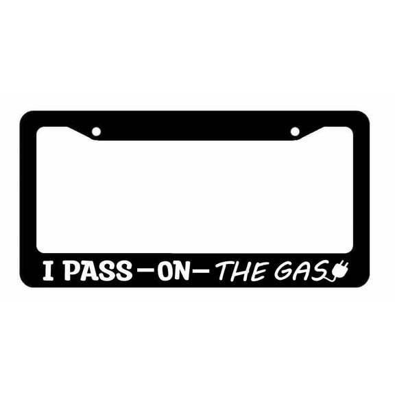 I Pass On The Gas EV Go Green Electric Vehicle Funny Joke License Plate Frame