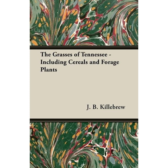 The Grasses of Tennessee - Including Cereals and Forage Plants (Paperback)