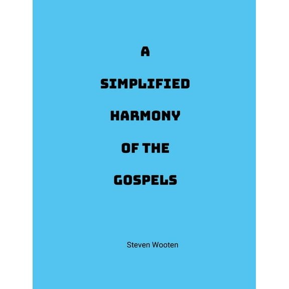 A Simplified Harmony of the Gospels, (Paperback)