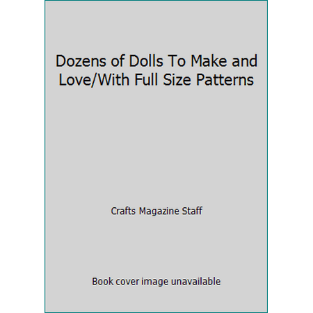 Dozens of Dolls To Make and Love/With Full Size Patterns [Paperback - Used]