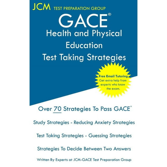 GACE Health and Physical Education - Test Taking Strategies: GACE 015 Exam - GACE 016 Exam - Free Online Tutoring - New , (Paperback)