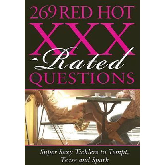 Pre-Owned 269 Red Hot XXX-Rated Questions: Super Sexy Ticklers to Tempt, Tease and Spark (Paperback) 1402208944 9781402208942