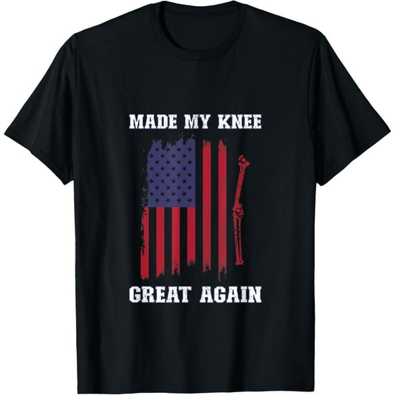 Made My Knee Great Again for Knee Replacement Recovery T-Shirt