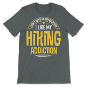 Funny Hiking T-Shirt - I Like My Addiction