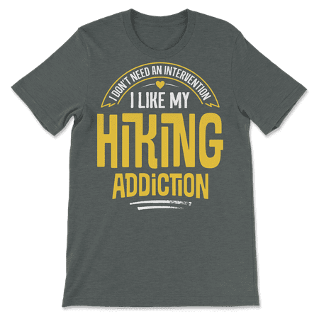 Funny Hiking T-Shirt - I Like My Addiction
