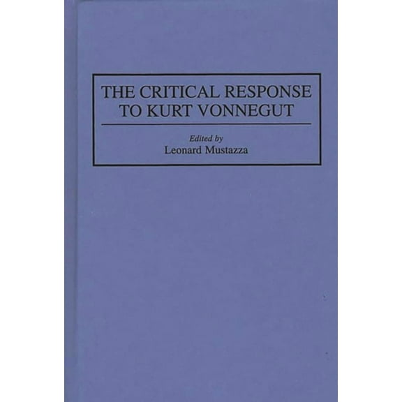 Critical Responses in Arts and Letters The Critical Response to Kurt Vonnegut, Book 0014, (Hardcover)
