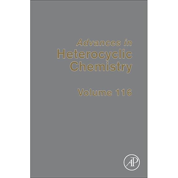 Advances in Heterocyclic Chemistry Advances in Heterocyclic Chemistry: Volume 116, Book 116, (Hardcover)