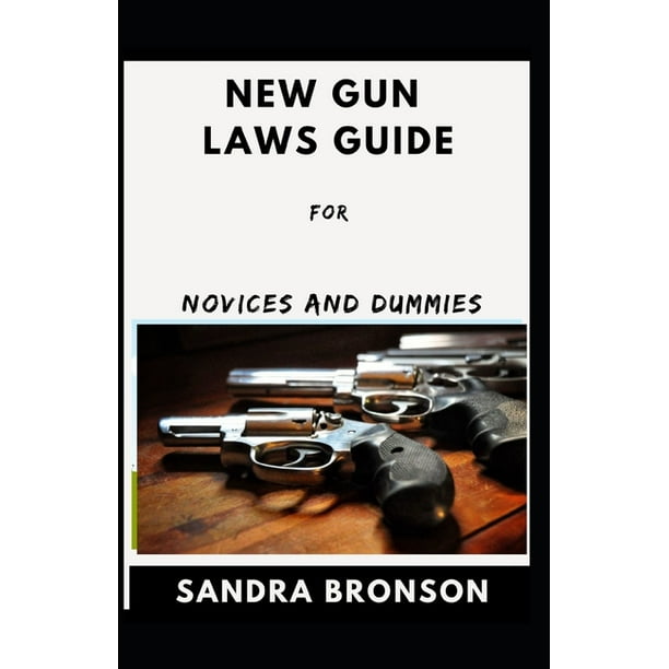 New Gun Laws Guide For Novices And Dummies (Paperback)