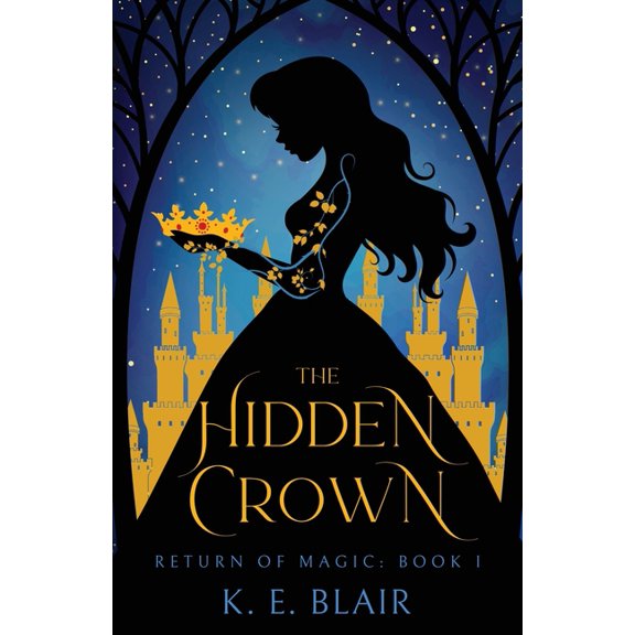 The Return of Magic The Hidden Crown: The Return of Magic: Book 1, Book 1, (Paperback)