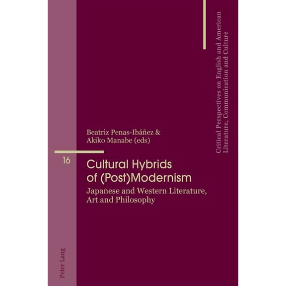 Critical Perspectives on English and American Literature, Co: Cultural Hybrids of (Post)Modernism: Japanese and Western Literature, Art and Philosophy (Paperback)