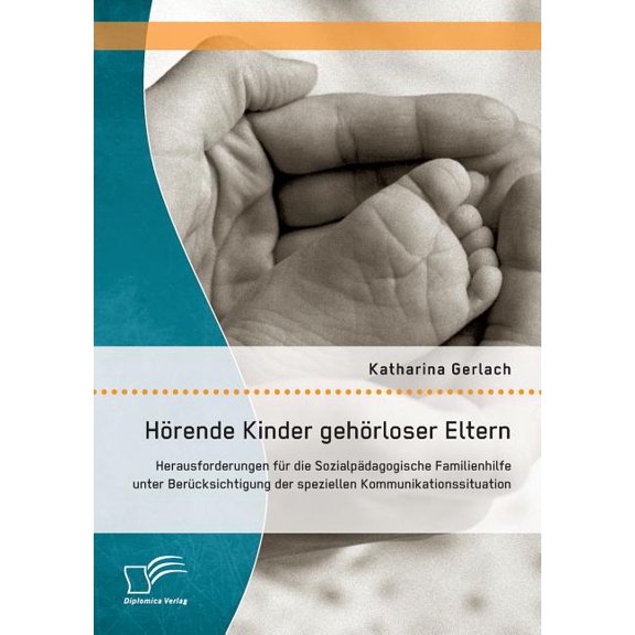 HÃ¶rende Kinder gehÃ¶rloser Eltern: Herausforderungen fÃ¼r die SozialpÃ¤dagogische Familienhilfe unter BerÃ¼cksichtigung der , (Paperback)