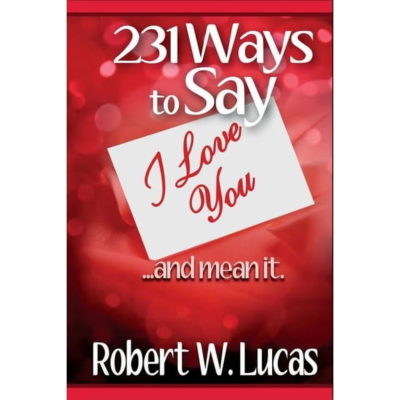 231 Ways to Say I Love You: ...and Mean It, (Paperback)