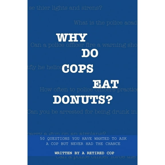 Why Do Cops Eat Donuts?, (Paperback)