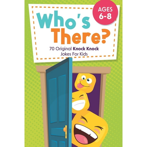 Who's There?: 70 Original Knock Knock Jokes For Kids Ages 6-8, (Paperback)