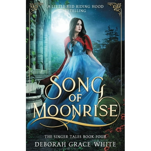 The Singer Tales Song of Moonrise: A Little Red Riding Hood Retelling, Book 4, (Paperback)