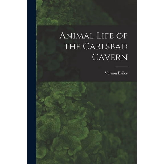 Animal Life of the Carlsbad Cavern, (Paperback)
