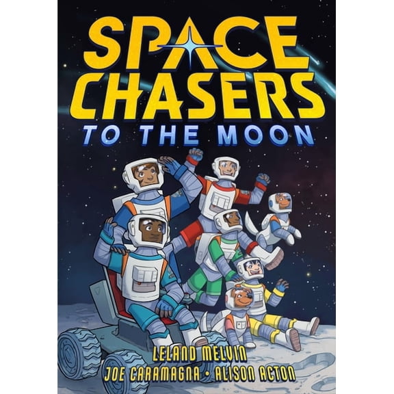 Space Chasers by Leland Melvin Space Chasers: To the Moon, Book 2, (Hardcover)