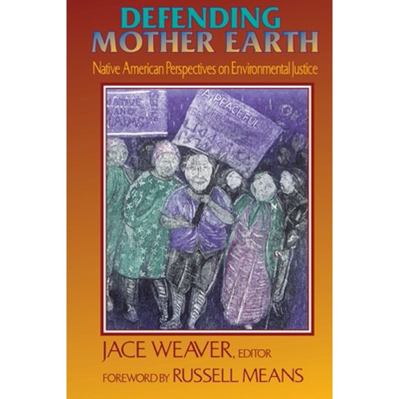 Pre-Owned Defending Mother Earth: Native American Perspectives on Environmental Justice (Paperback) 1570750963 9781570750960