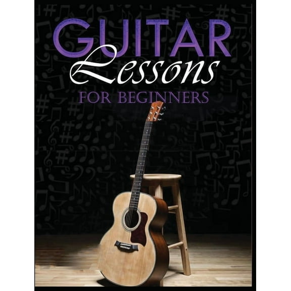 Guitar Lessons Made Easy: Step-by-Step Instructions for Beginners, (Hardcover)