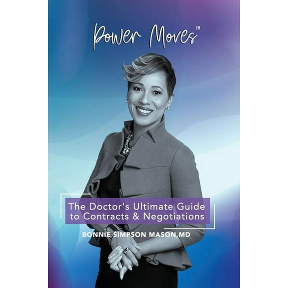 The Doctor's Ultimate Guide to Contracts and Negotiations: Power Moves!, (Paperback)