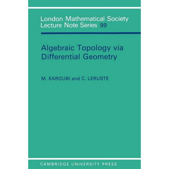 London Mathematical Society Lecture Note Algebraic Topology Via Differential Geometry, Book 99, (Paperback)