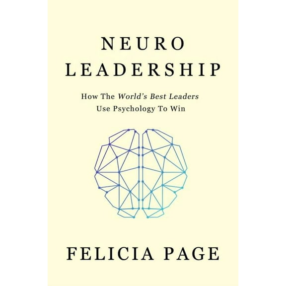 NeuroLeadership: How The World's Best Leaders Use Psychology To Win, (Paperback)