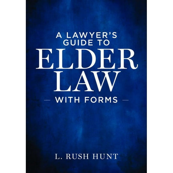 A Lawyer's Guide to Elder Law with Forms, (Paperback)