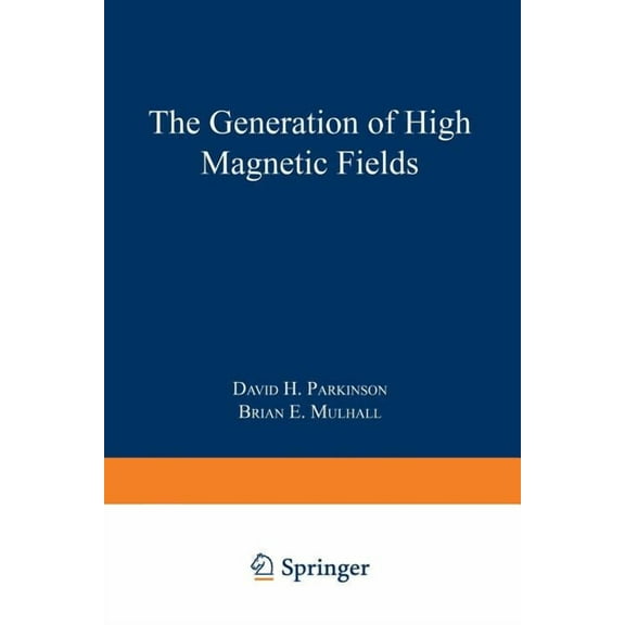 International Cryogenics Monograph The Generation of High Magnetic Fields, (Paperback)