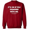 thumbnail image 2 of OXI Crewneck Sweatshirt - Its Ok If You Disagree With Me, Basic Casual Sweatshirts for Men's and Women Fleece Sweatshirt Long Sleeve - Antiquee Cherry Small, 2 of 2