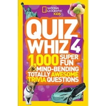 National Geographic Kids Quiz Whiz 4: 1,000 Super Fun Mind-bending Totally Awesome Trivia Questions National Geographic Kids