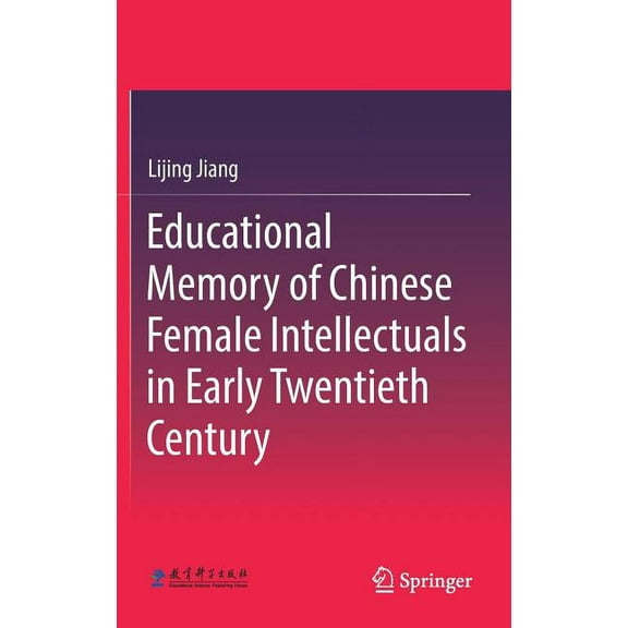 Educational Memory of Chinese Female Intellectuals in Early Twentieth Century, (Hardcover)