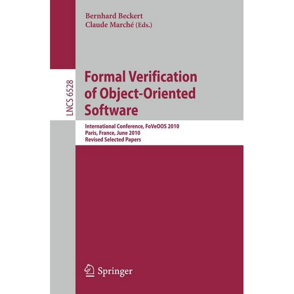 Formal Verification of Object-Oriented Software: International Conference, Foveoos 2010, Paris, France, June 28-30, 2010, (Paperback)