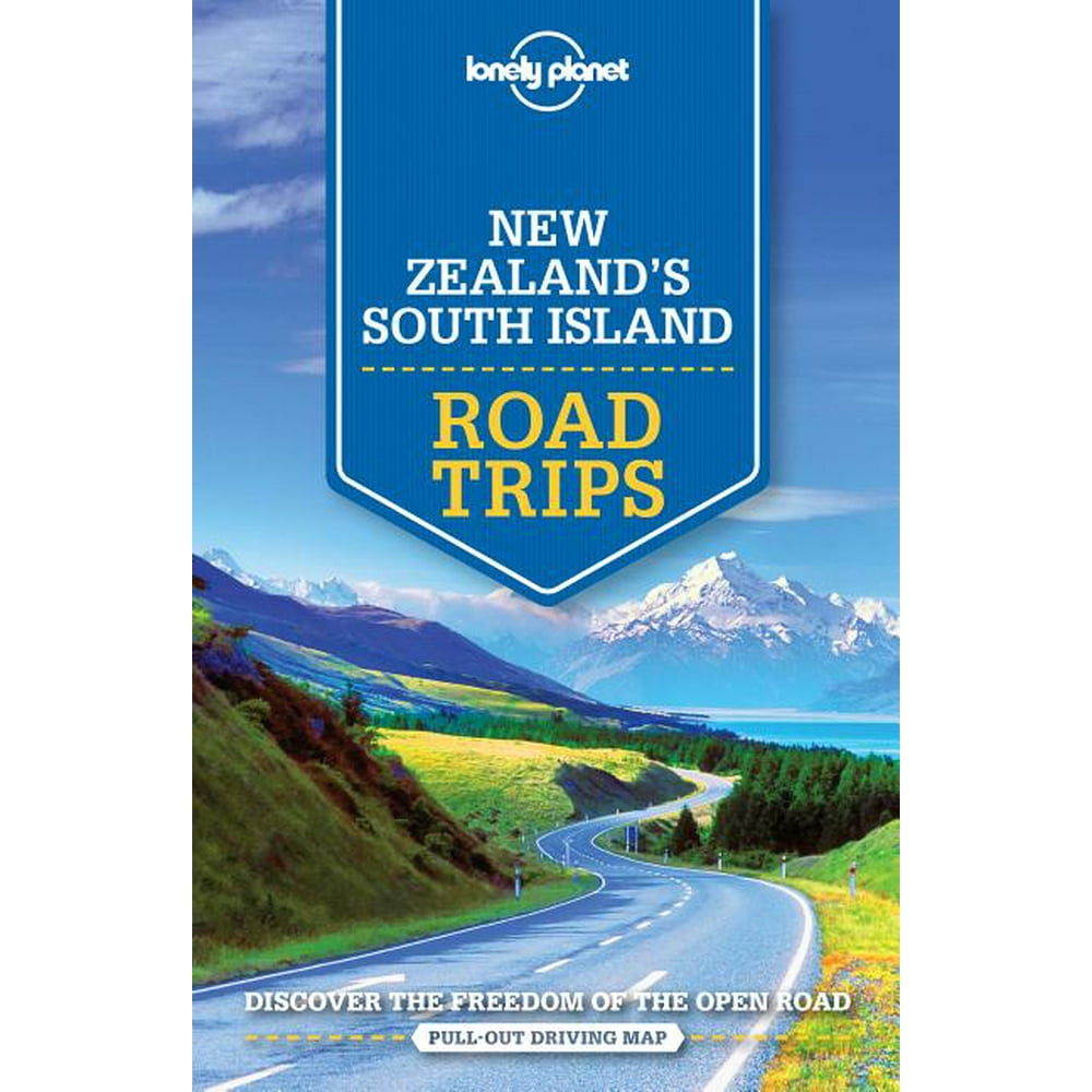 Road Trips Lonely New Zealand''s South Island Road Trips