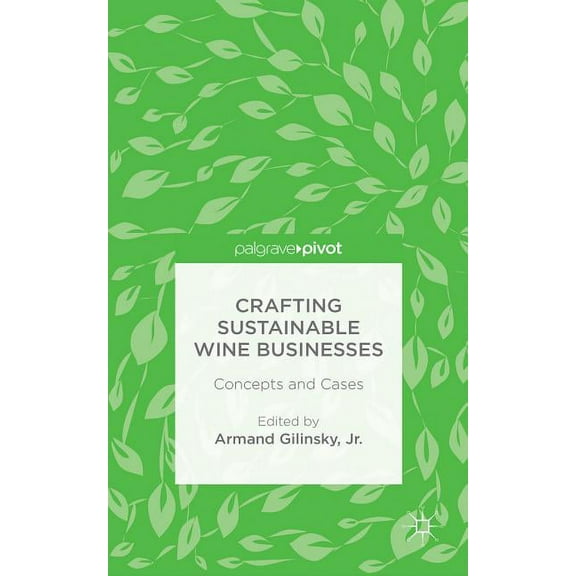 Crafting Sustainable Wine Businesses: Concepts and Cases, (Hardcover)