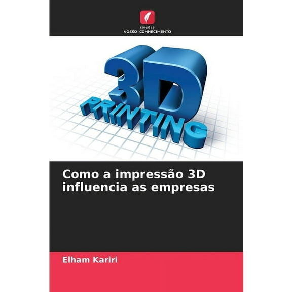 Como a impressão 3D influencia as empresas, (Paperback)