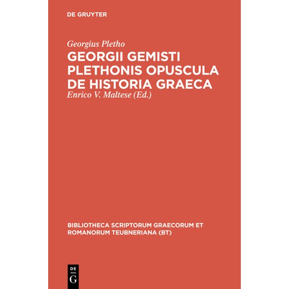 Bibliotheca Scriptorum Graecorum Et Roma Georgii Gemisti Plethonis Opuscula de Historia Graeca, (Hardcover)