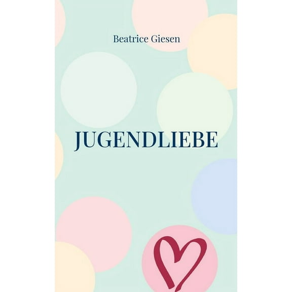 Jugendliebe: Gedichte Ã¼ber Herzschmerz und die erste groÃe Liebe, (Paperback)