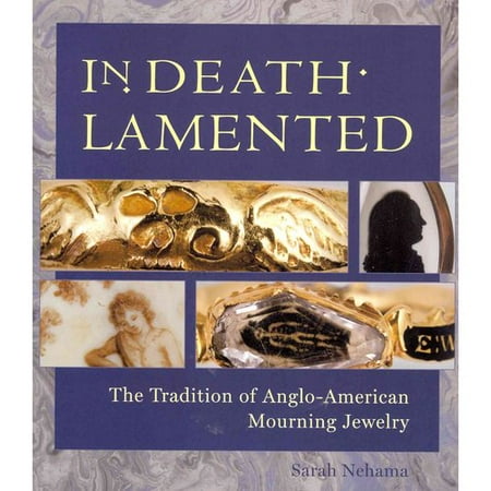 In Death Lamented: The Tradition of Anglo-American Mourning Jewelry