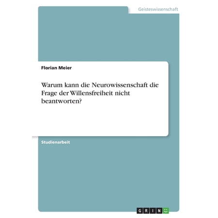 Warum kann die Neurowissenschaft die Frage der Willensfreiheit nicht beantworten? (Paperback)